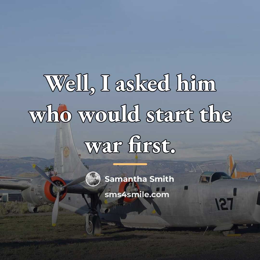“Well, I asked him who would start the war first.…” quote by Samantha Smith