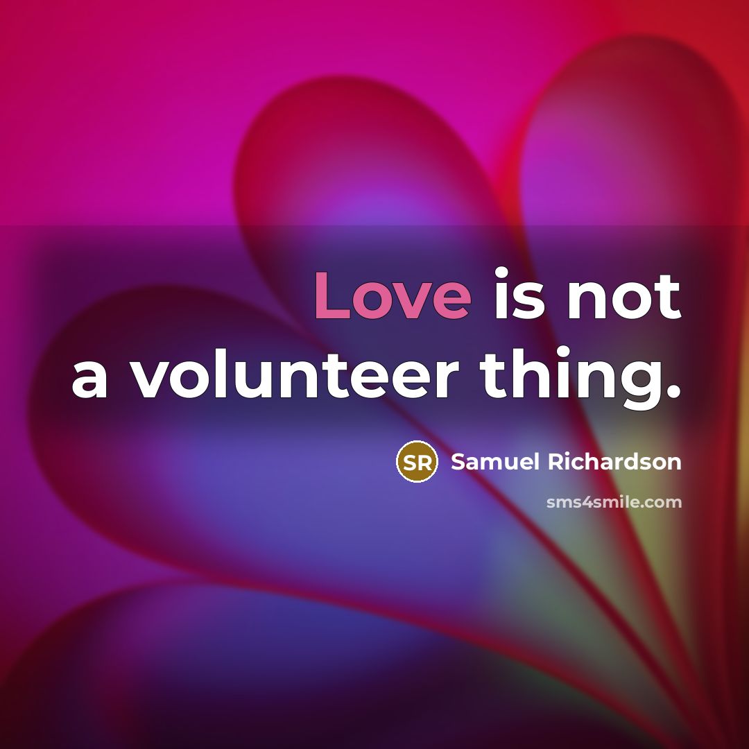 “Love is not a volunteer thing.…” quote by Samuel Richardson
