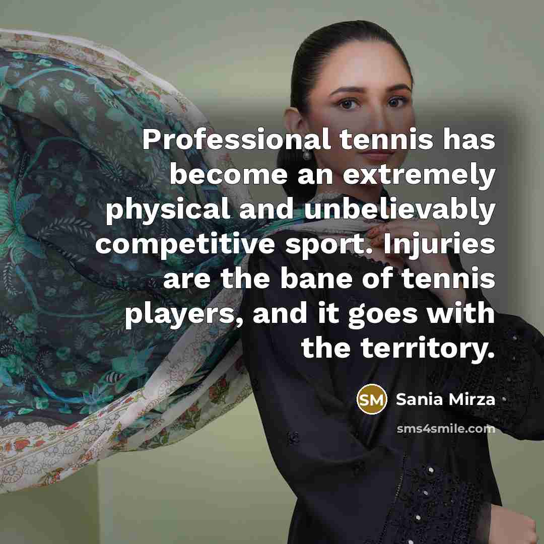“Professional tennis has become an extremely physical and unbelievably competitive…” quote by Sania Mirza