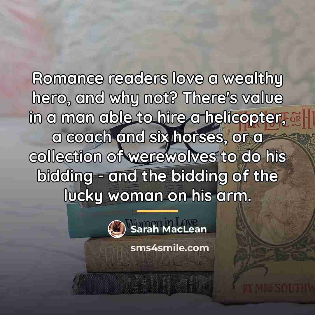 “Romance readers love a wealthy hero, and why not? There's…” quote by Sarah MacLean