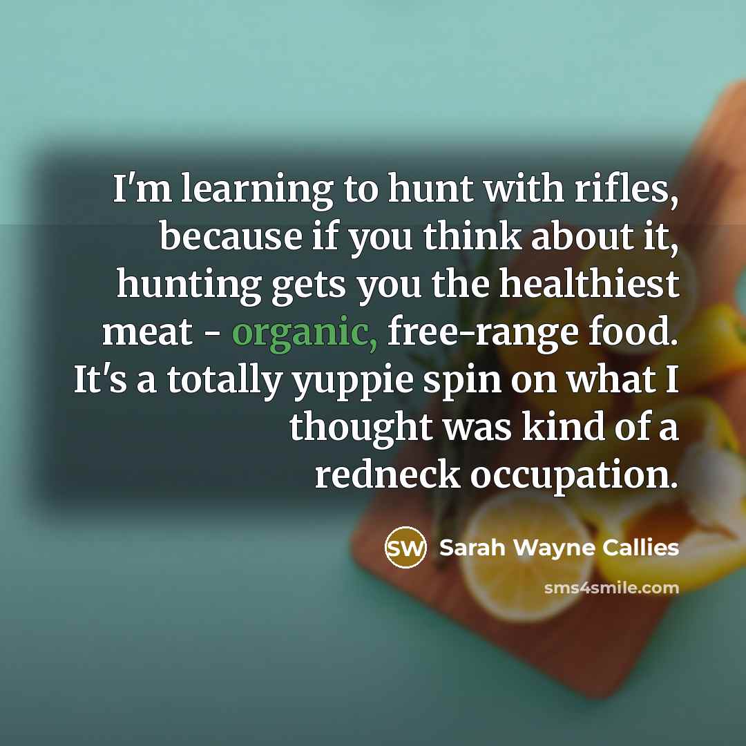“I'm learning to hunt with rifles, because if you think…” quote by Sarah Wayne Callies