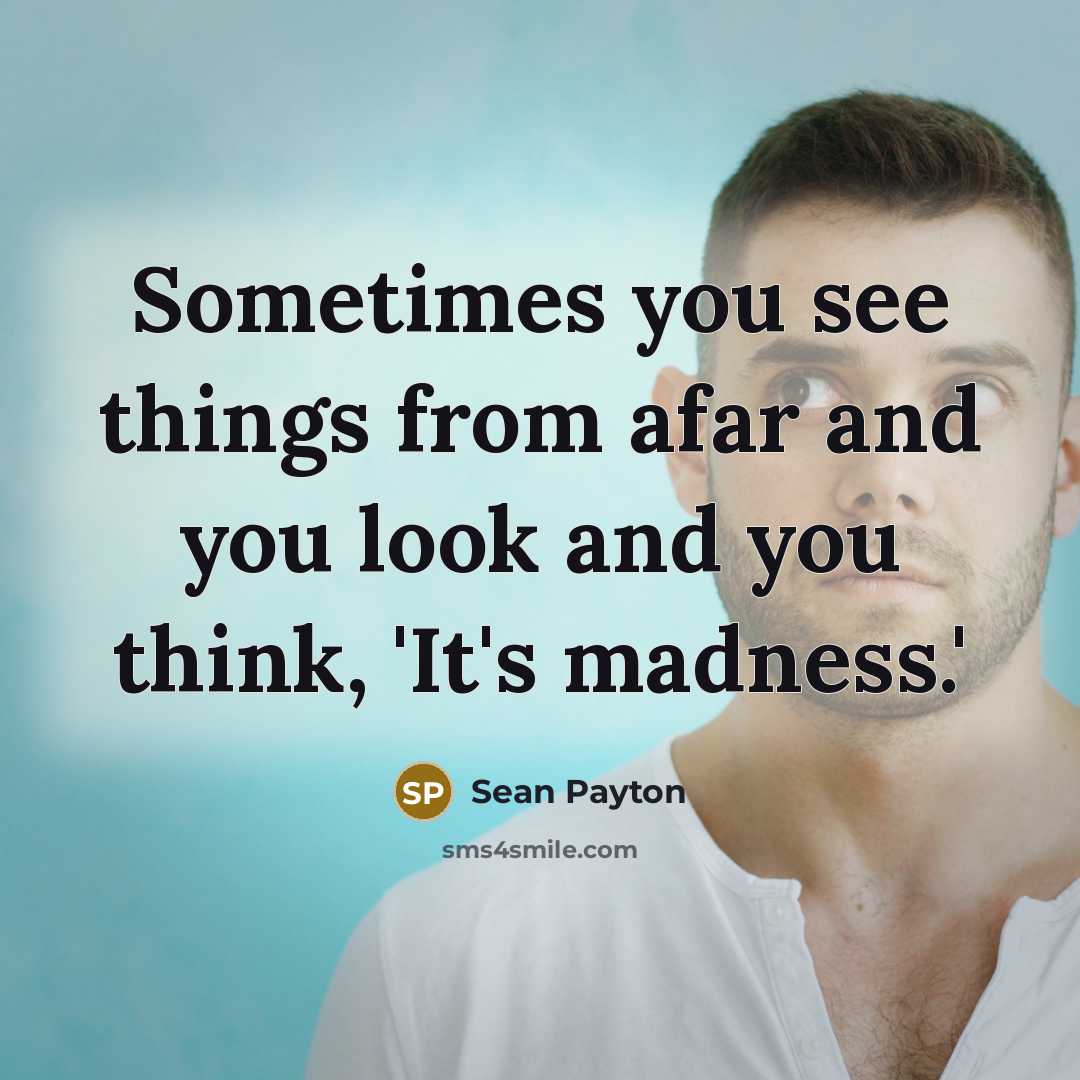 “Sometimes you see things from afar and you look and…” quote by Sean Payton