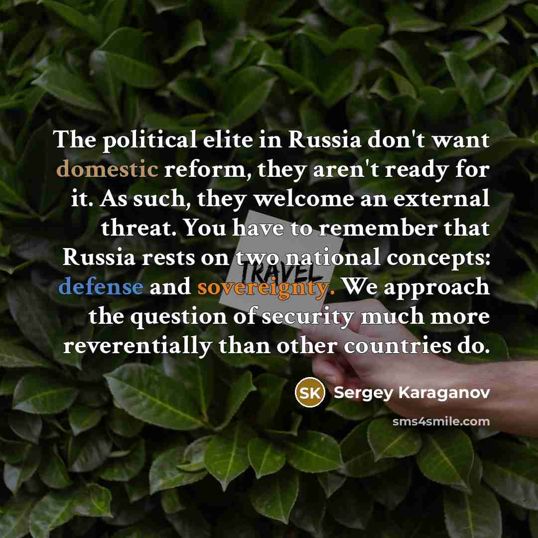 “The political elite in Russia don't want domestic reform, they…” quote by Sergey Karaganov