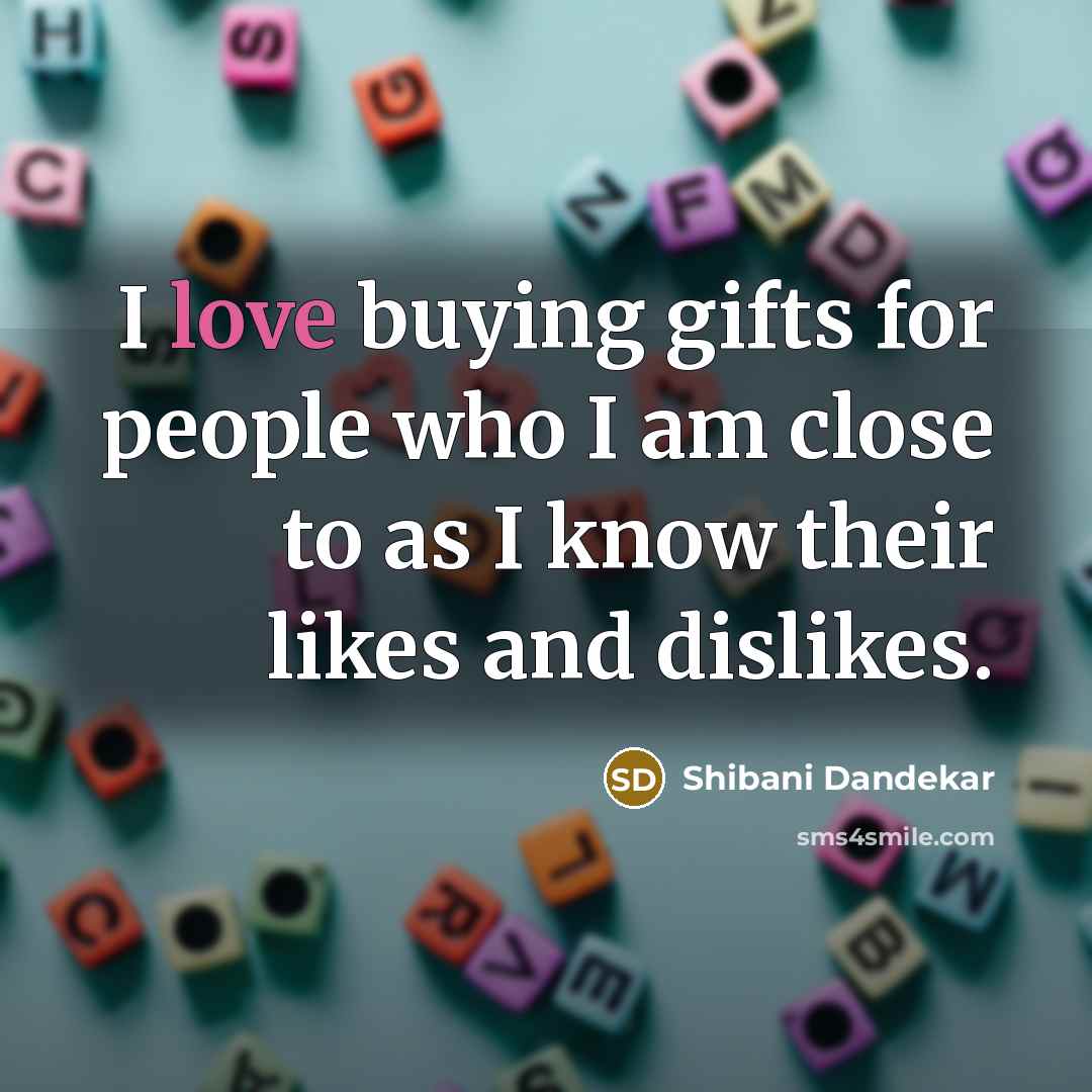 “I love buying gifts for people who I am close…” quote by Shibani Dandekar