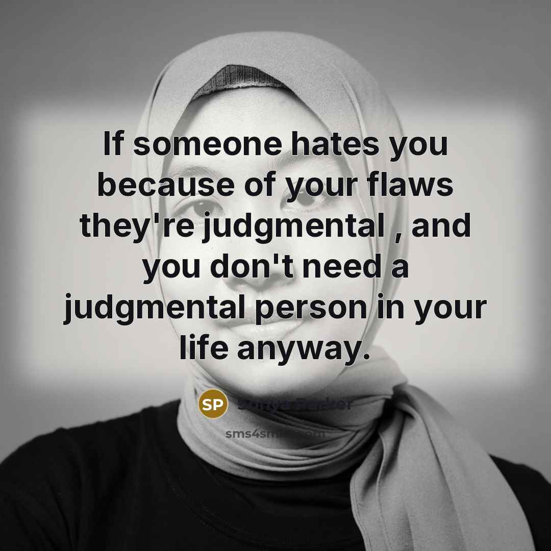 “If someone hates you because of your flaws they're judgmental…” quote by SONYA PARKER