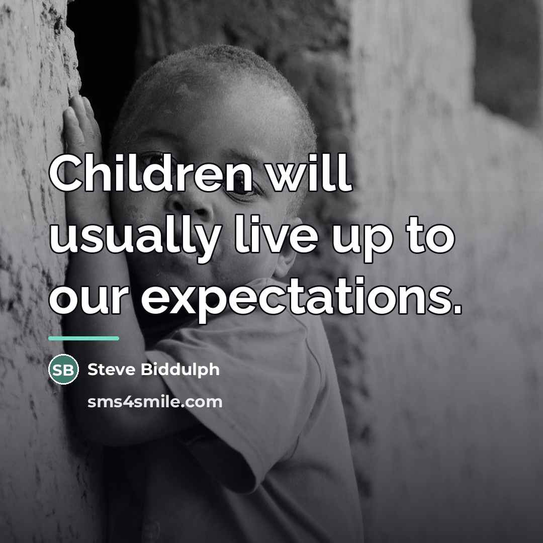 “Children will usually live up to our expectations.…” quote by Steve Biddulph