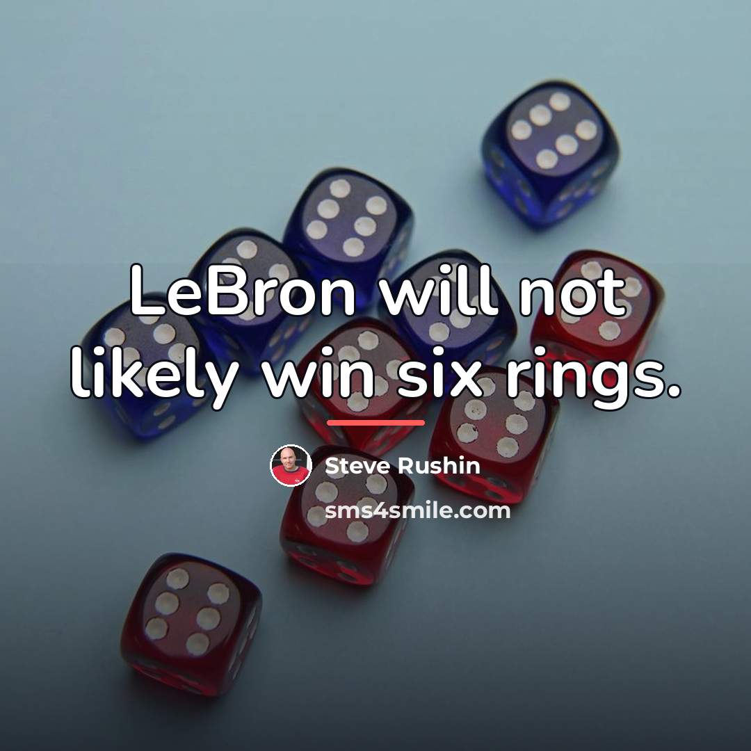“LeBron will not likely win six rings.…” quote by Steve Rushin