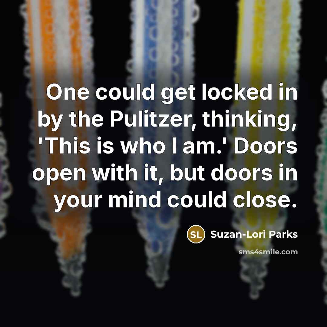 “One could get locked in by the Pulitzer, thinking, 'This…” quote by Suzan-Lori Parks