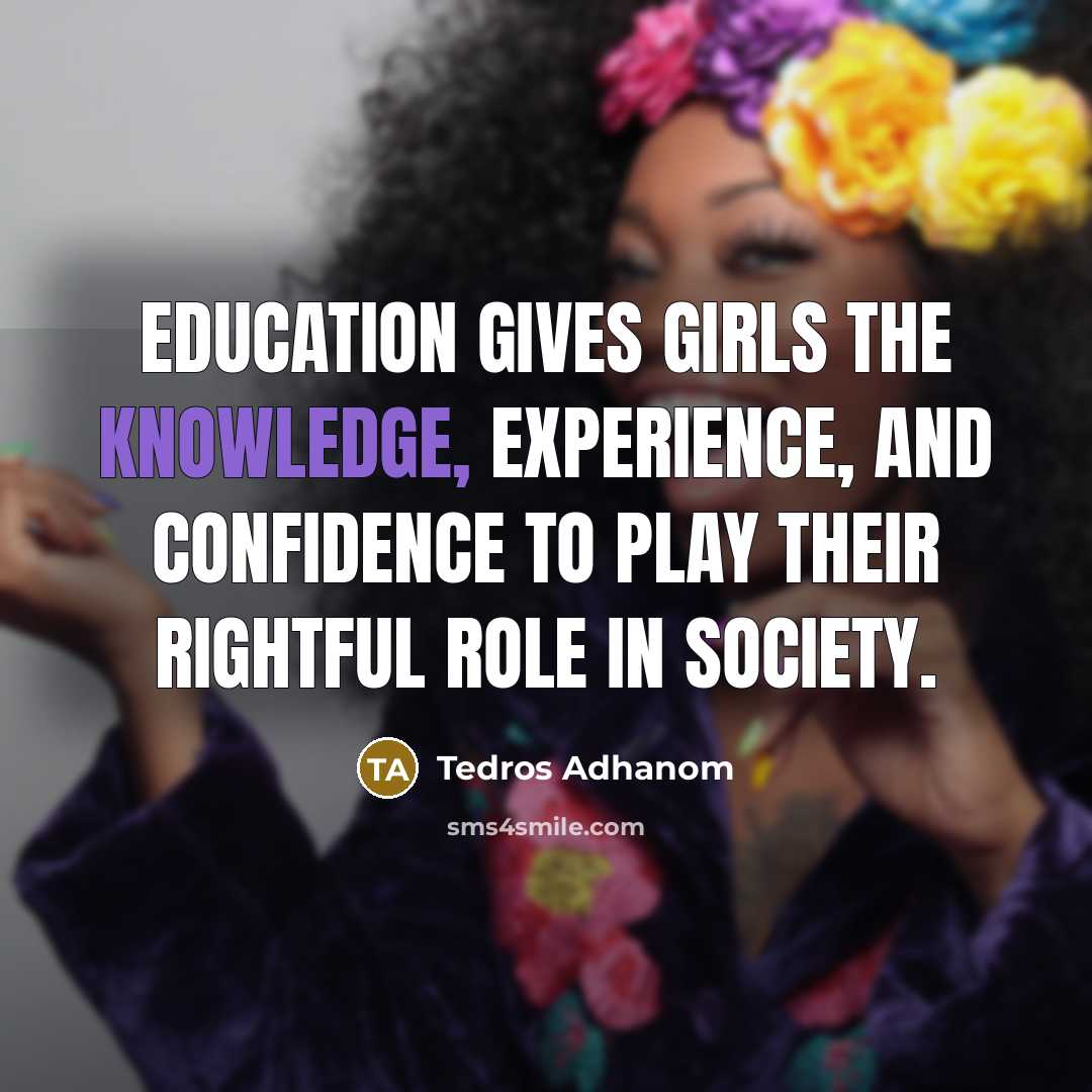 “Education gives girls the knowledge, experience, and confidence to play…” quote by Tedros Adhanom