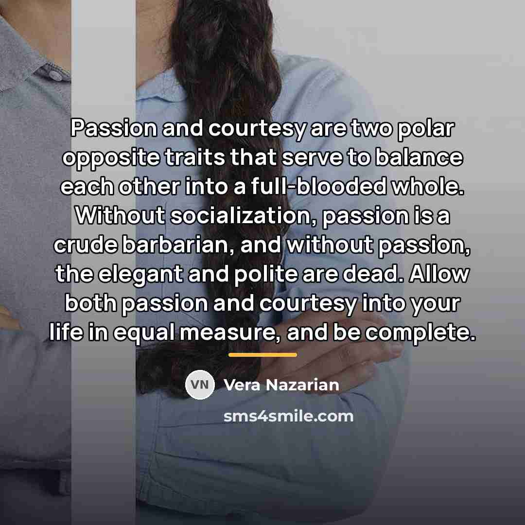 “Passion and courtesy are two polar opposite traits that serve…” quote by Vera Nazarian
