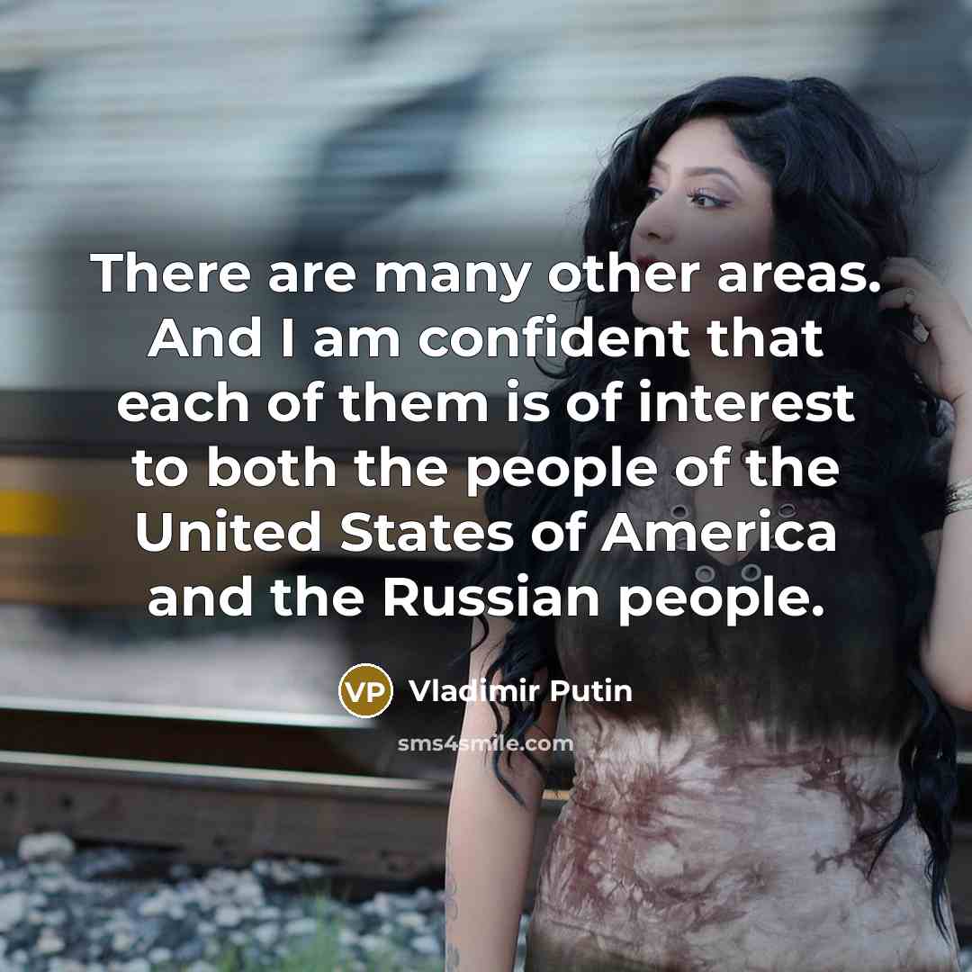 “There are many other areas. And I am confident that…” quote by Vladimir Putin