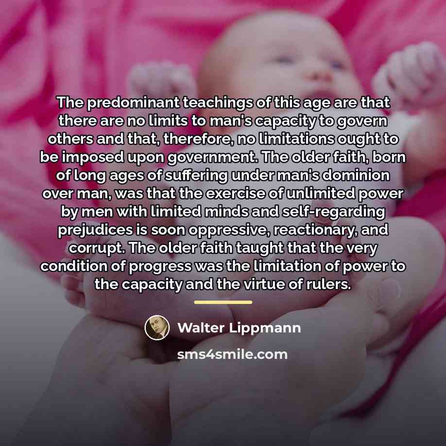 “The predominant teachings of this age are that there are…” quote by Walter Lippmann