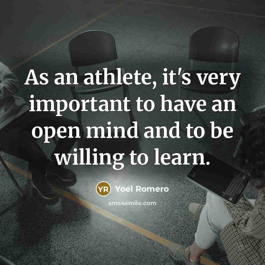 “As an athlete, it's very important to have an open…” quote by Yoel Romero