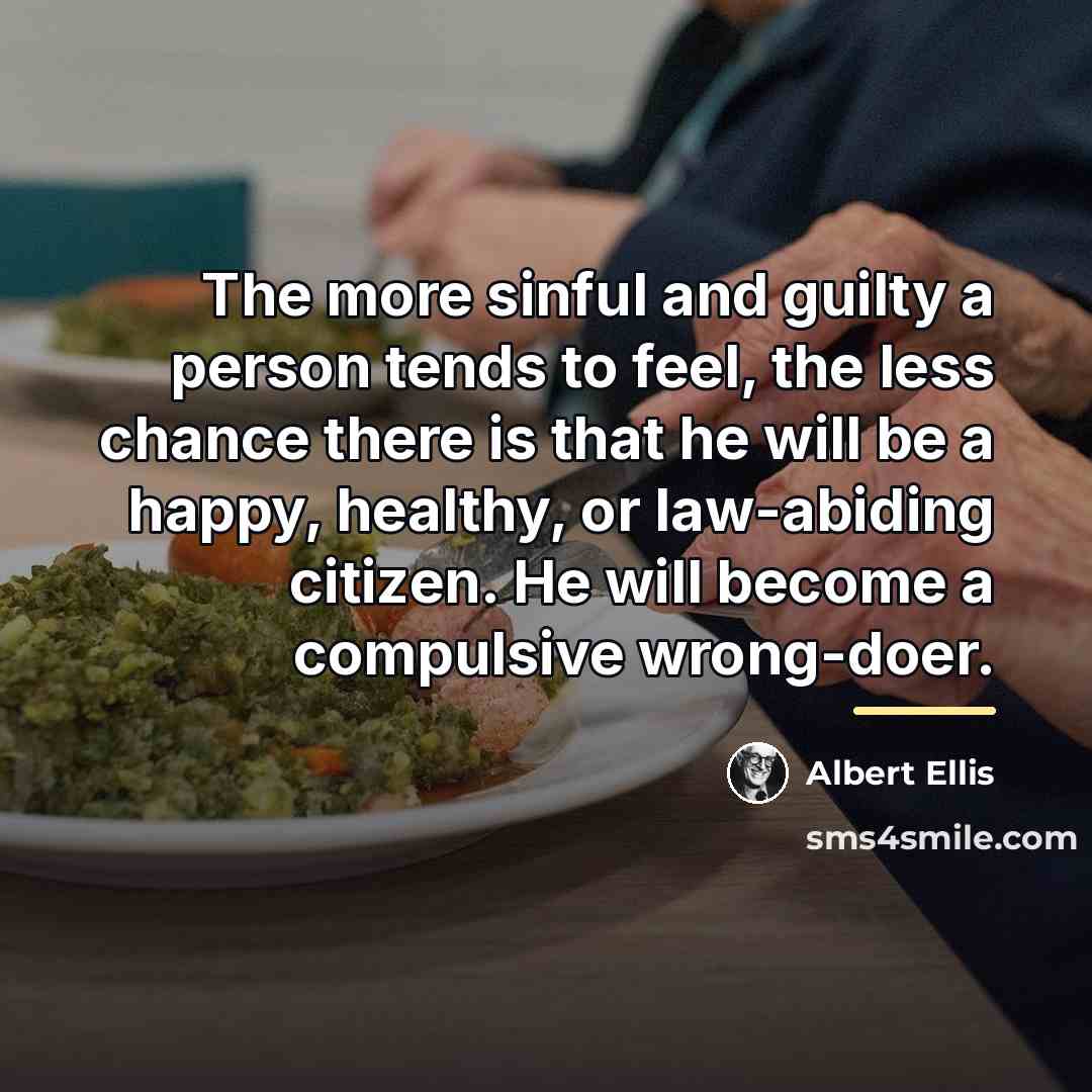 “The more sinful and guilty a person tends to feel,…” quote by Albert Ellis
