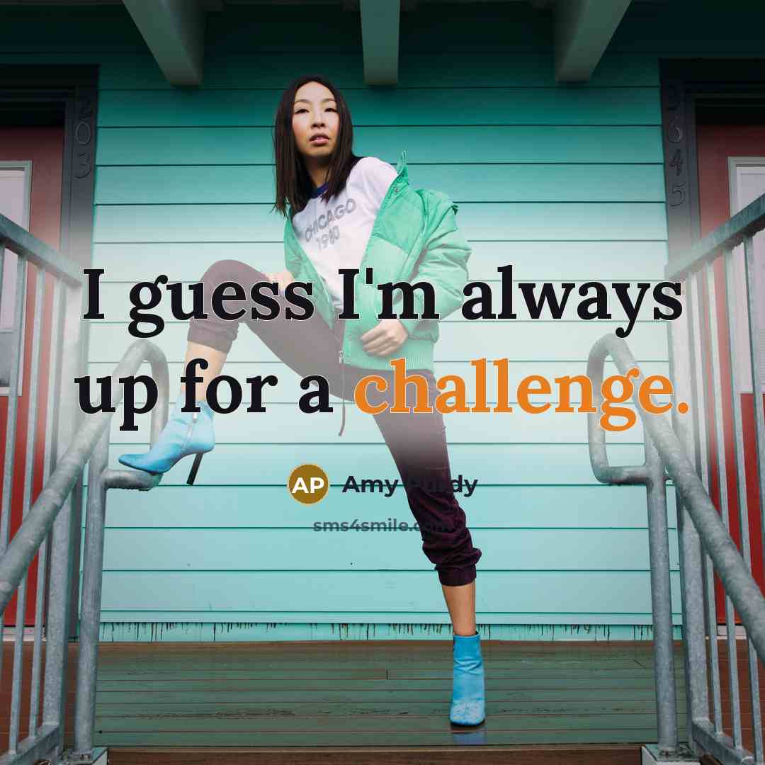 “I guess I'm always up for a challenge.…” quote by Amy Purdy
