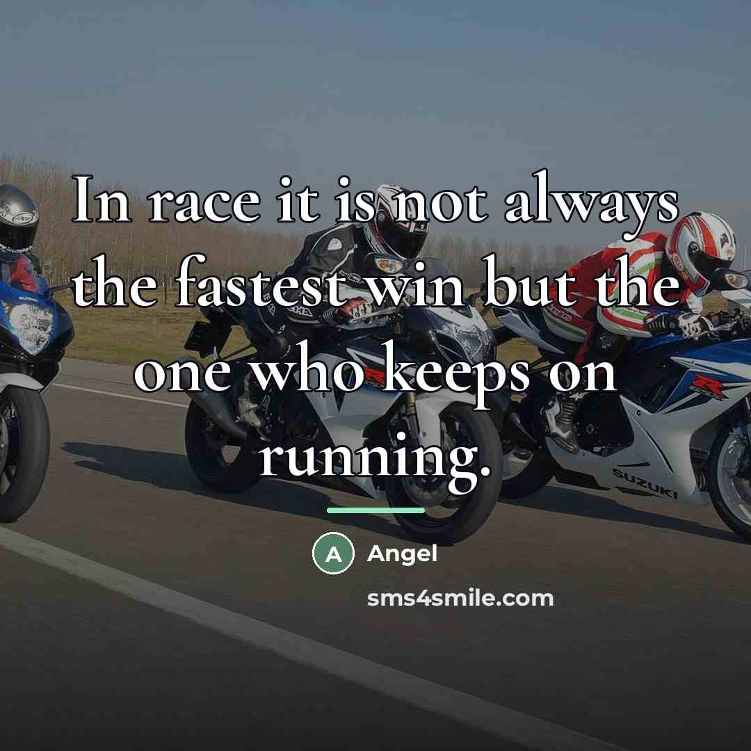 “In race it is not always the fastest win but…” quote by Angel