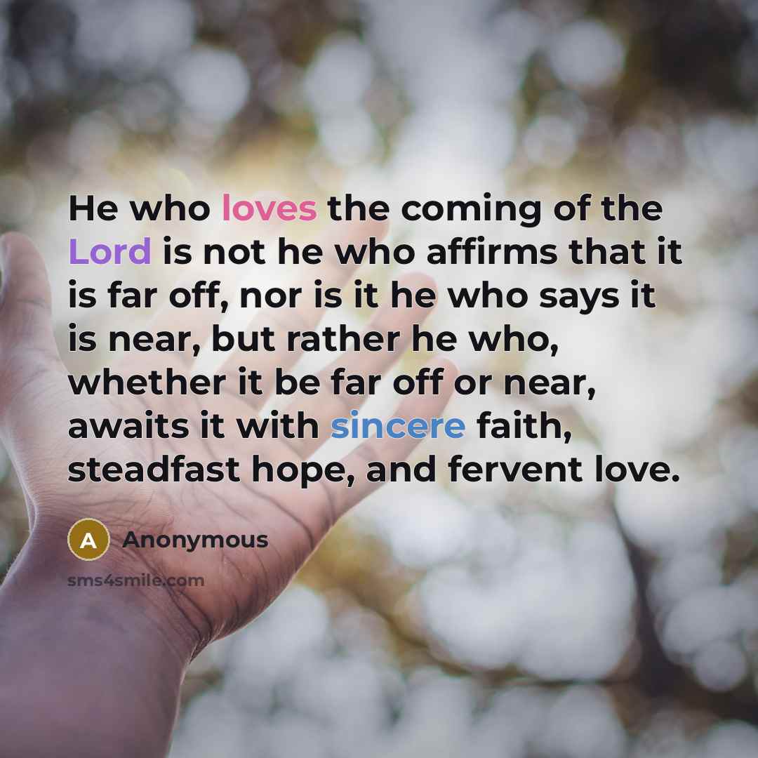 “He who loves the coming of the Lord is not…” quote by Anonymous