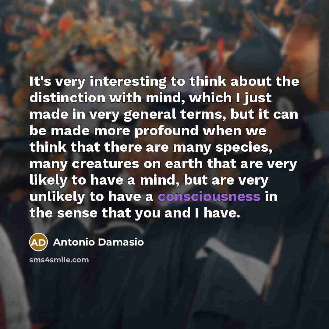 “It's very interesting to think about the distinction with mind,…” quote by Antonio Damasio