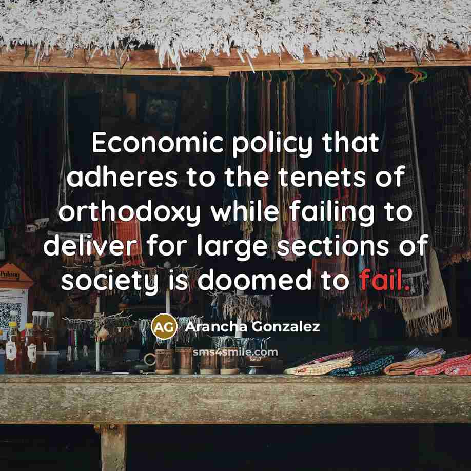 “Economic policy that adheres to the tenets of orthodoxy while…” quote by Arancha Gonzalez