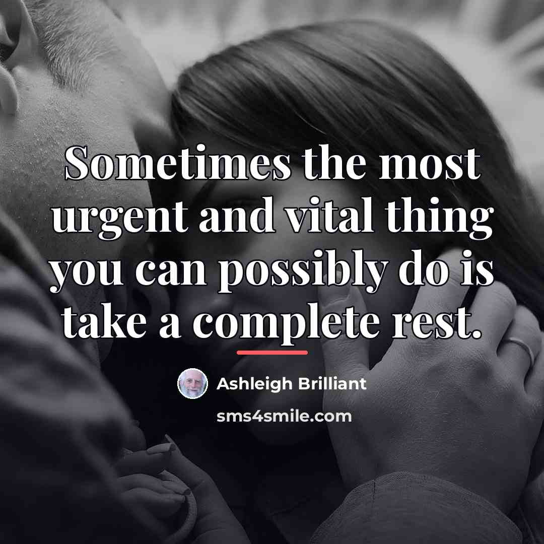 “Sometimes the most urgent and vital thing you can possibly…” quote by Ashleigh Brilliant