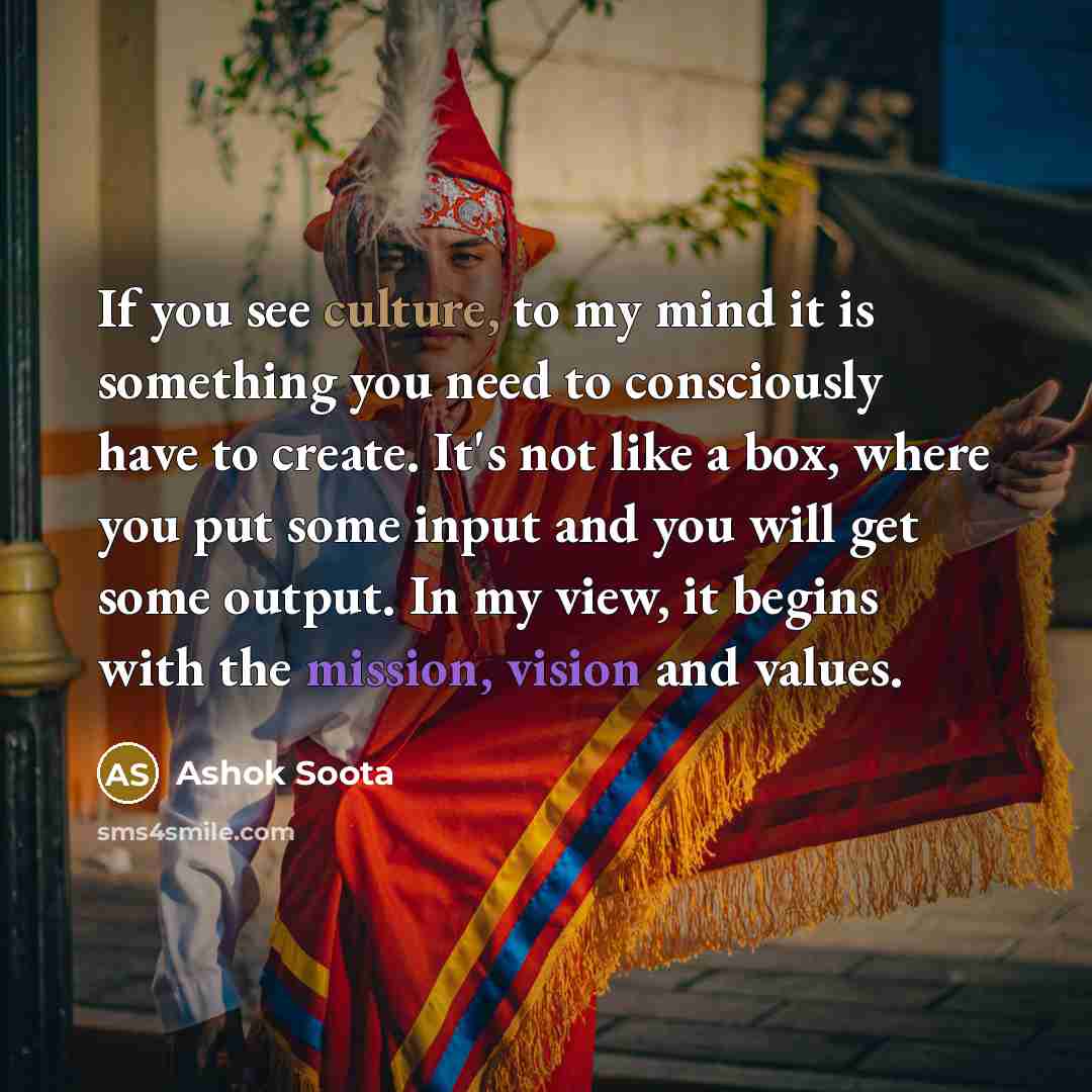 “If you see culture, to my mind it is something…” quote by Ashok Soota