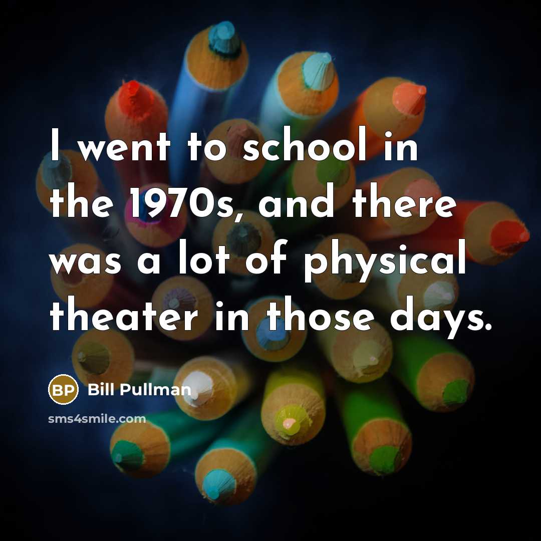 “I went to school in the 1970s, and there was…” quote by Bill Pullman