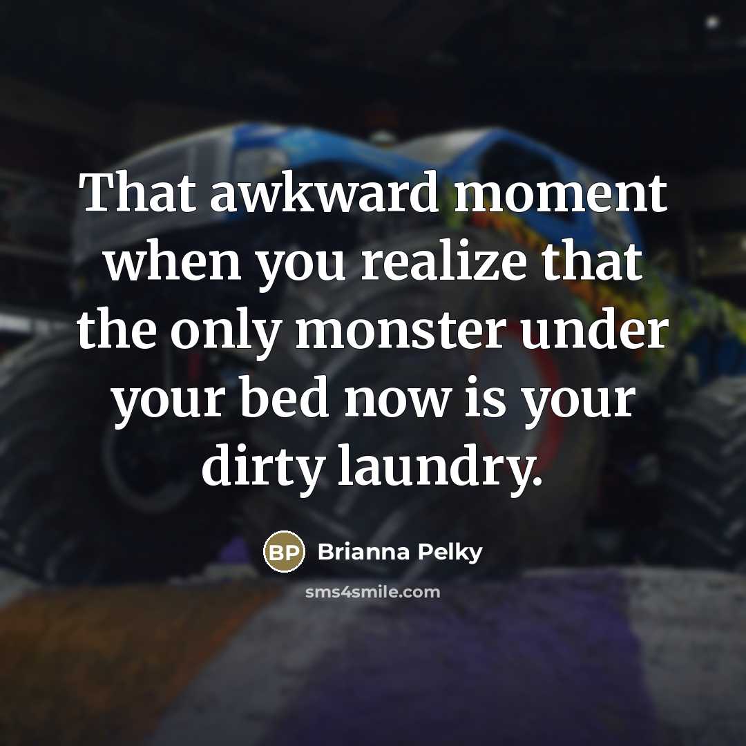 “That awkward moment when you realize that the only monster…” quote by Brianna Pelky