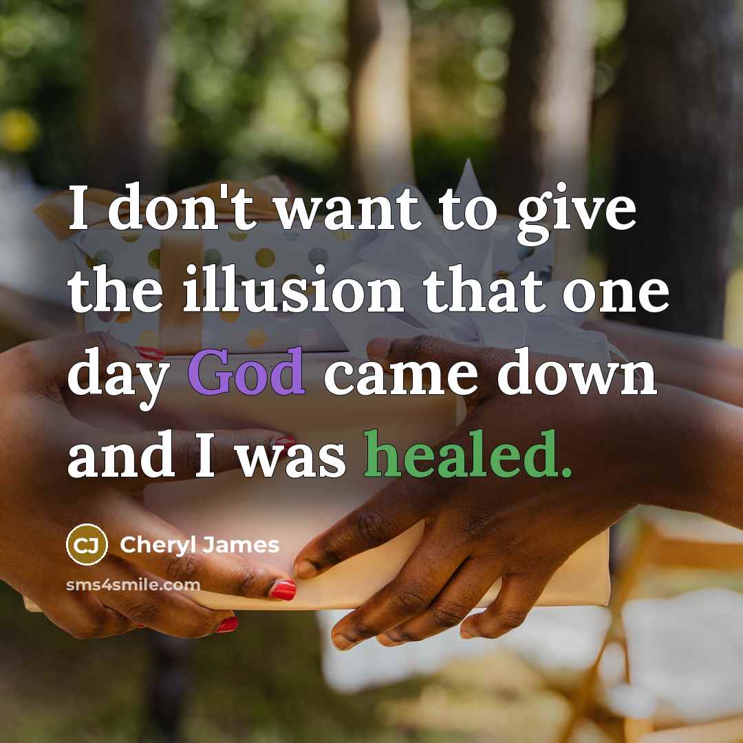 “I don't want to give the illusion that one day…” quote by Cheryl James