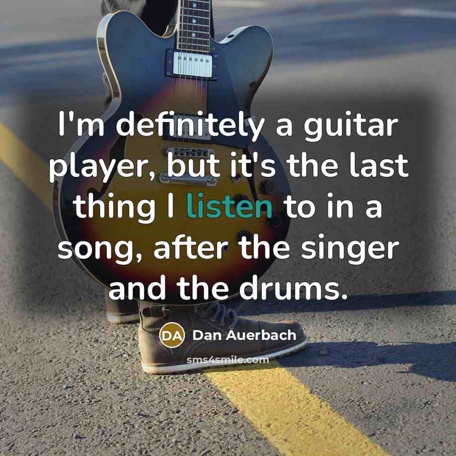 “I'm definitely a guitar player, but it's the last thing…” quote by Dan Auerbach