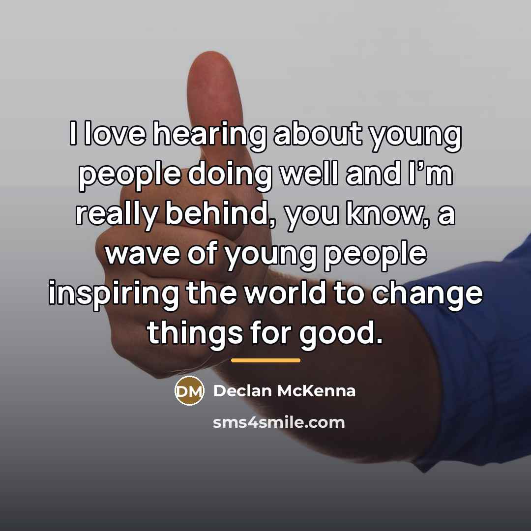 “I love hearing about young people doing well and I'm…” quote by Declan McKenna