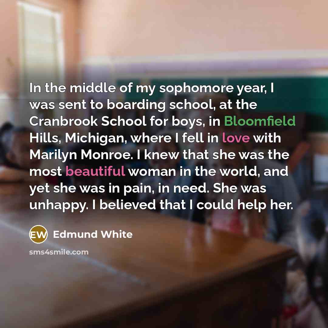 “In the middle of my sophomore year, I was sent…” quote by Edmund White