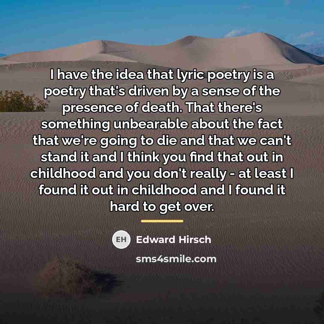 “I have the idea that lyric poetry is a poetry…” quote by Edward Hirsch