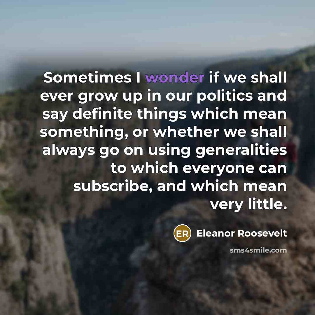 “Sometimes I wonder if we shall ever grow up in…” quote by Eleanor Roosevelt