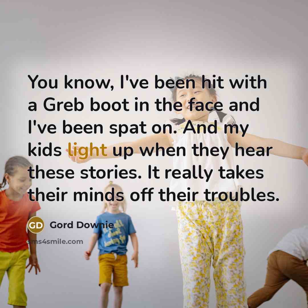 “You know, I've been hit with a Greb boot in…” quote by Gord Downie