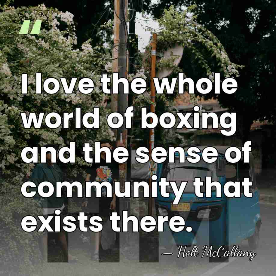 I love the whole world of boxing and the sense of community&hellip; - Holt McCallany