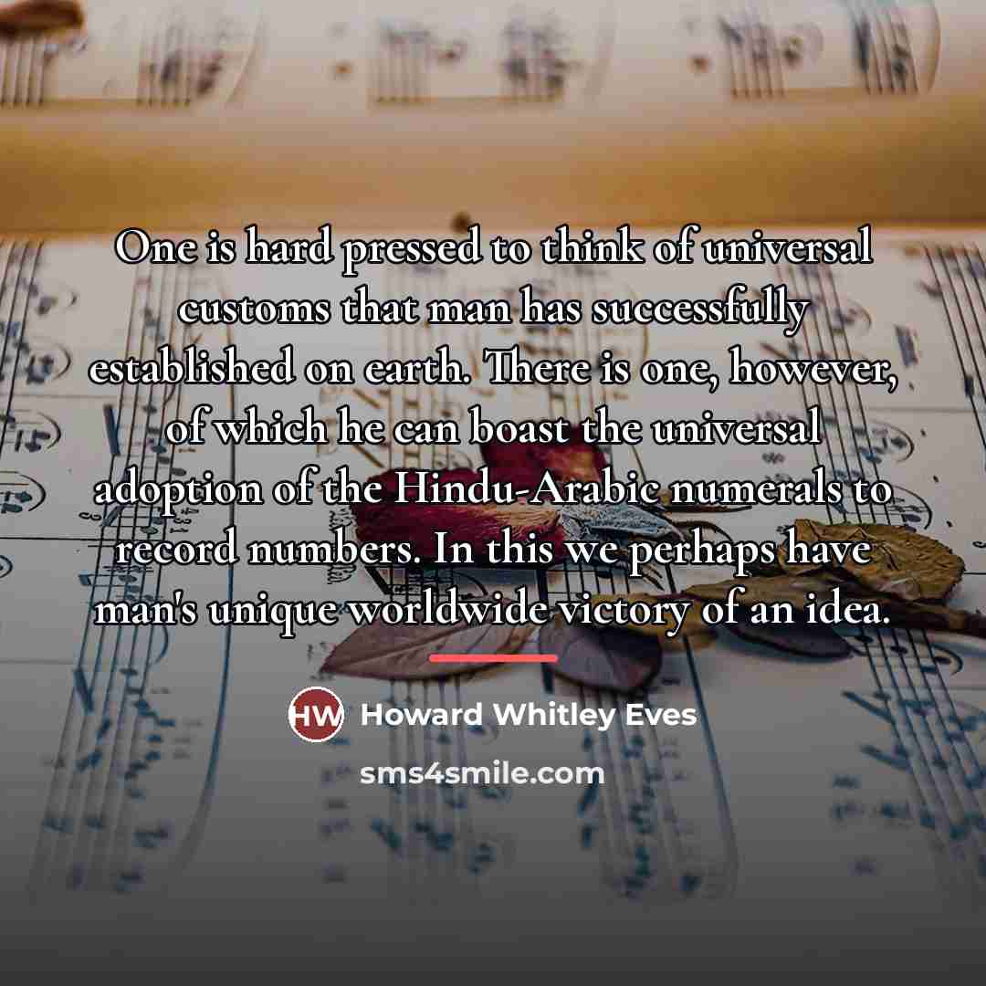 “One is hard pressed to think of universal customs that…” quote by Howard Whitley Eves