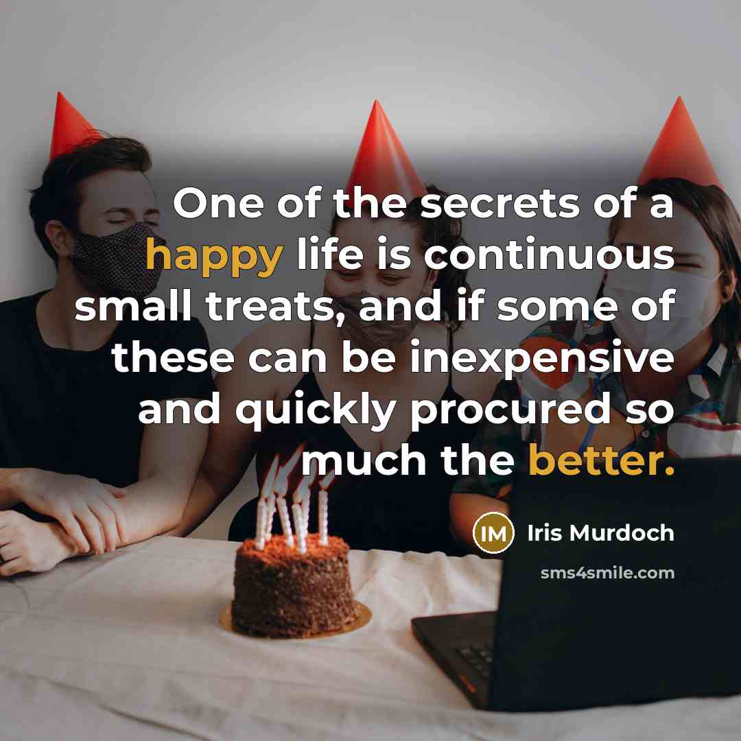 “One of the secrets of a happy life is continuous…” quote by Iris Murdoch
