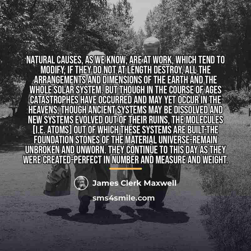 “Natural causes, as we know, are at work, which tend…” quote by James Clerk Maxwell