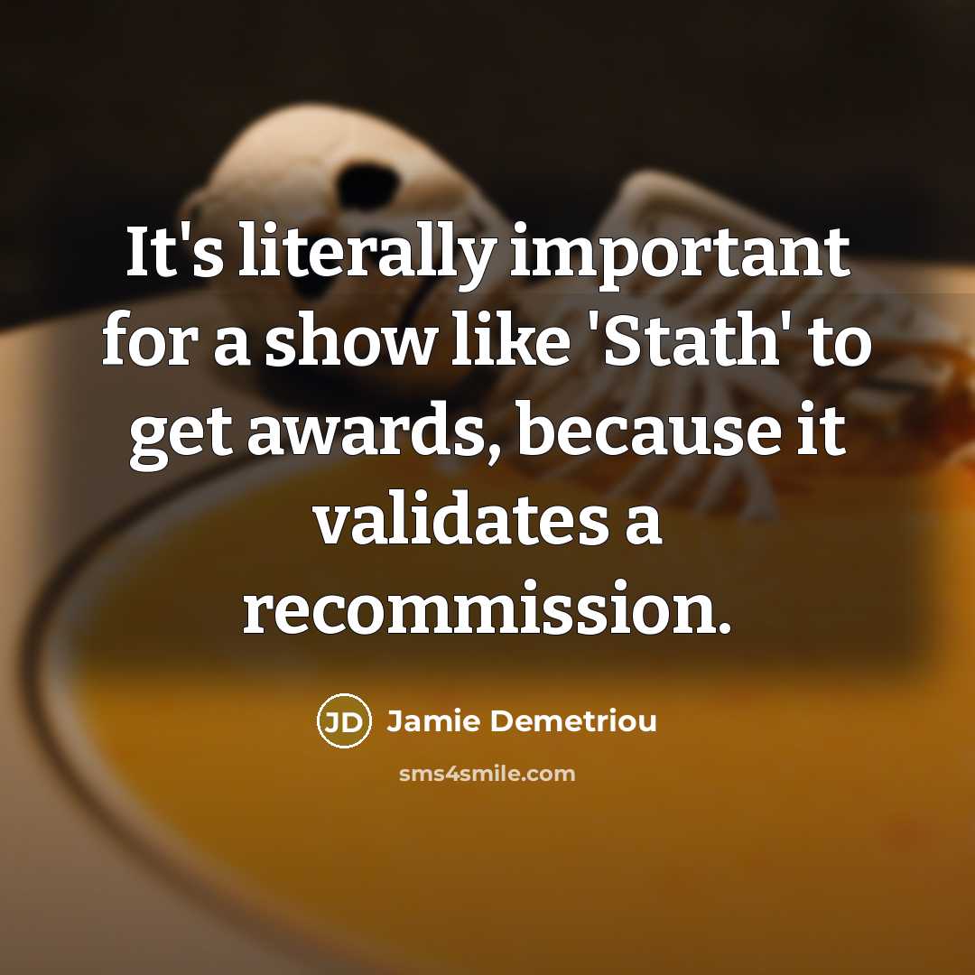 “It's literally important for a show like 'Stath' to get…” quote by Jamie Demetriou