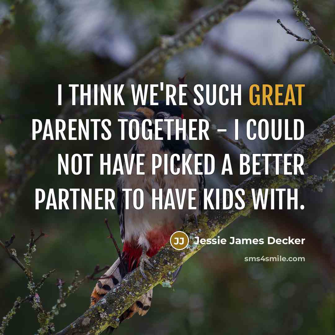 “I think we're such great parents together - I could…” quote by Jessie James Decker