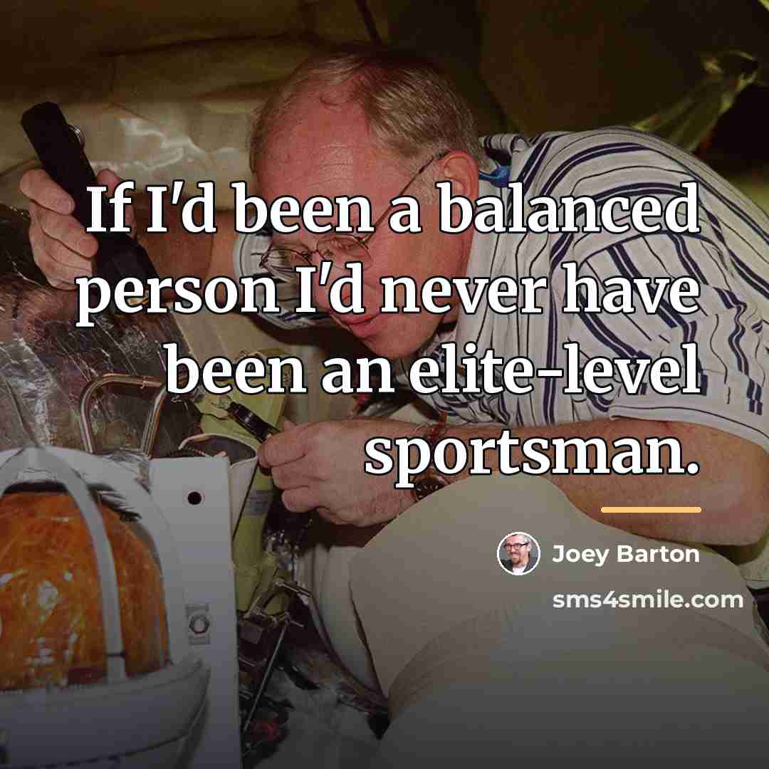 “If I'd been a balanced person I'd never have been…” quote by Joey Barton