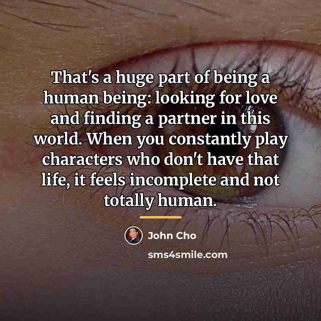 “That's a huge part of being a human being: looking…” quote by John Cho