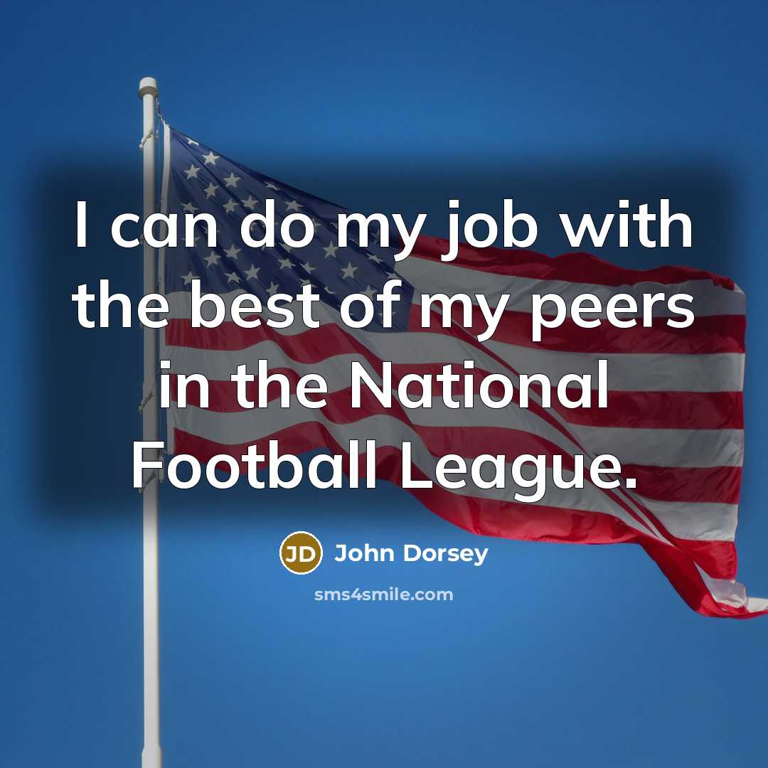 “I can do my job with the best of my…” quote by John Dorsey