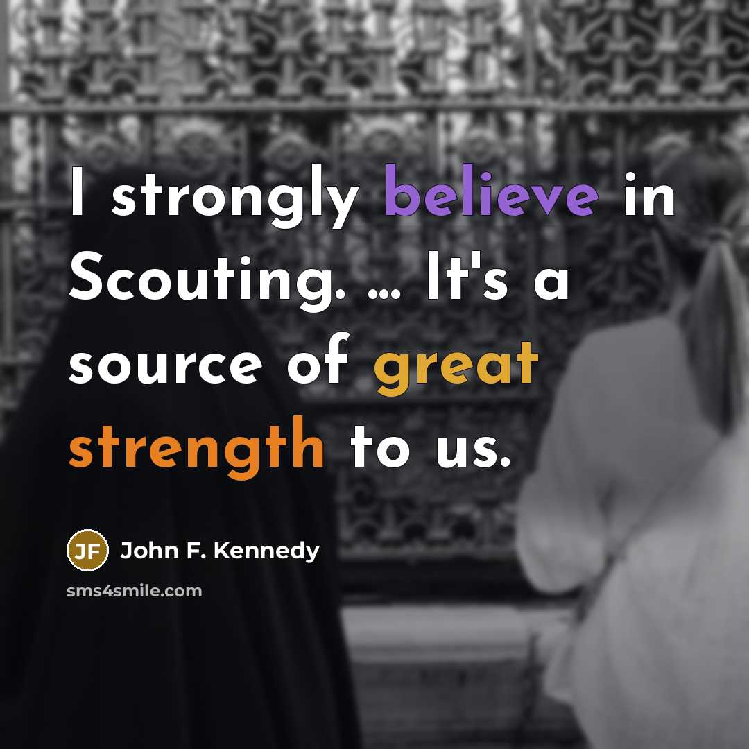 “I strongly believe in Scouting. ... It's a source of…” quote by John F. Kennedy