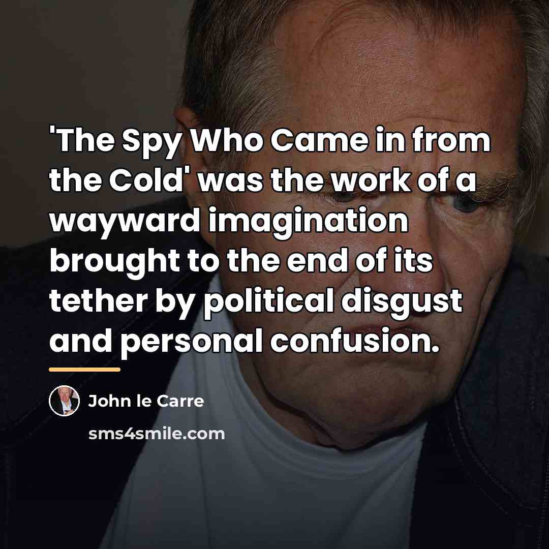 “'The Spy Who Came in from the Cold' was the…” quote by John le Carre