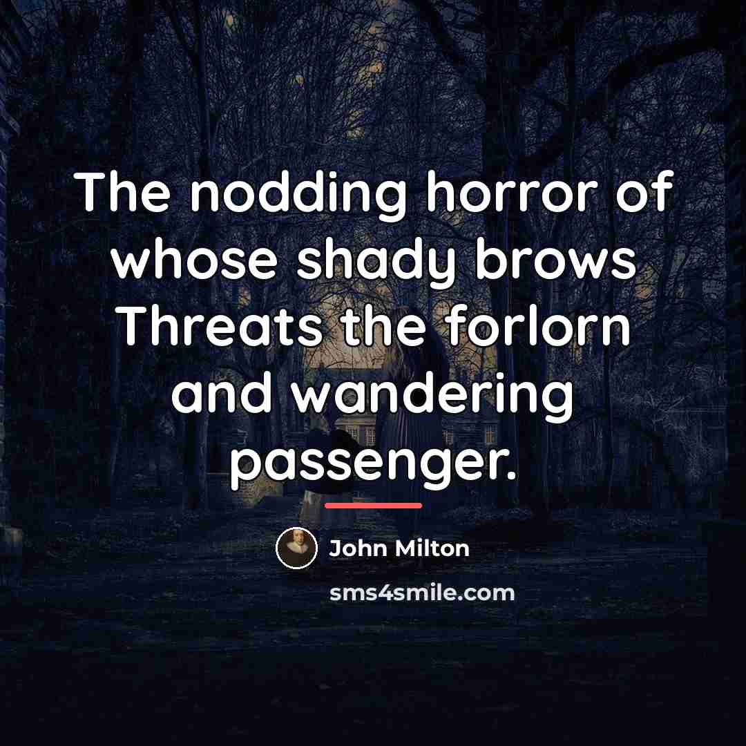 “The nodding horror of whose shady brows Threats the forlorn…” quote by John Milton