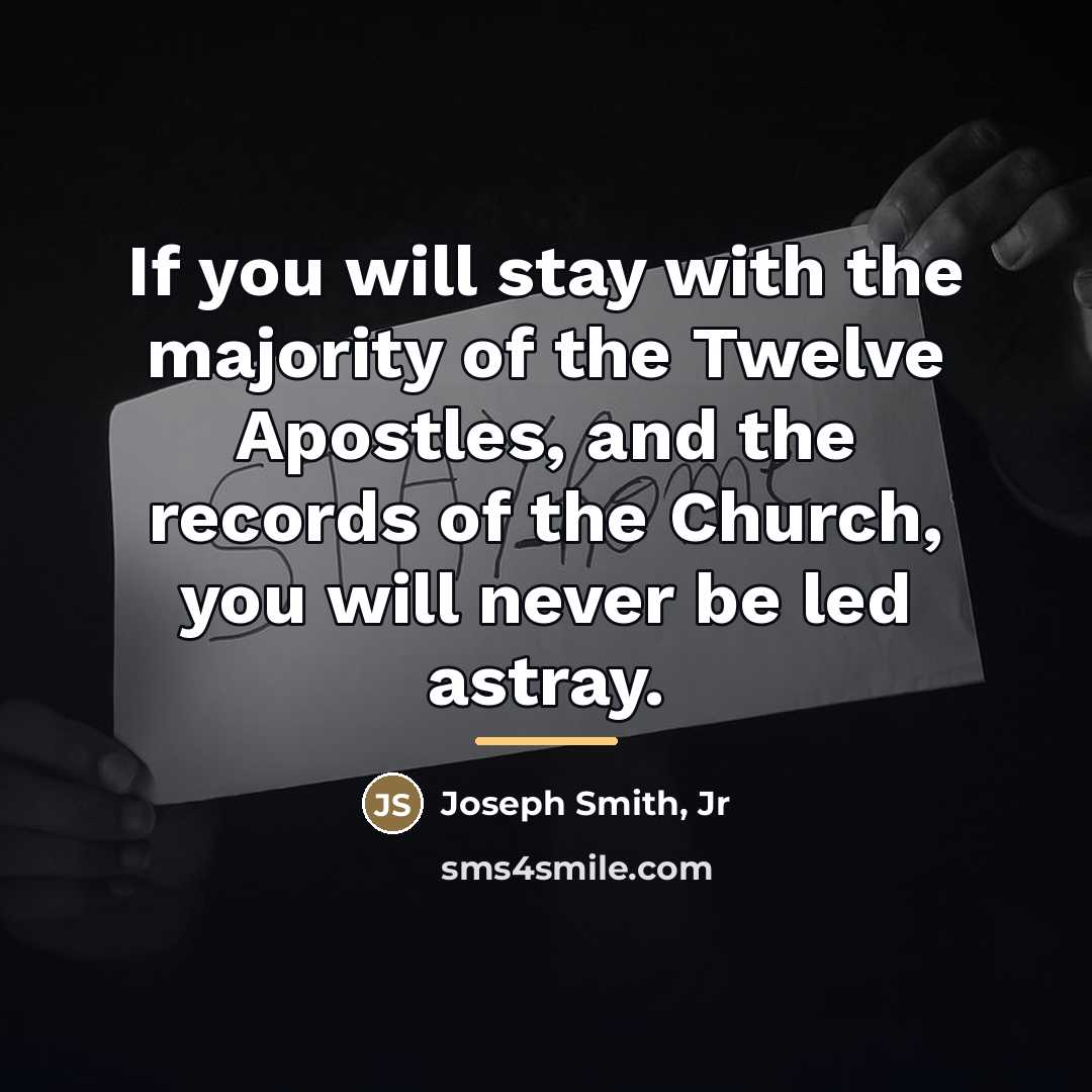 “If you will stay with the majority of the Twelve…” quote by Joseph Smith, Jr