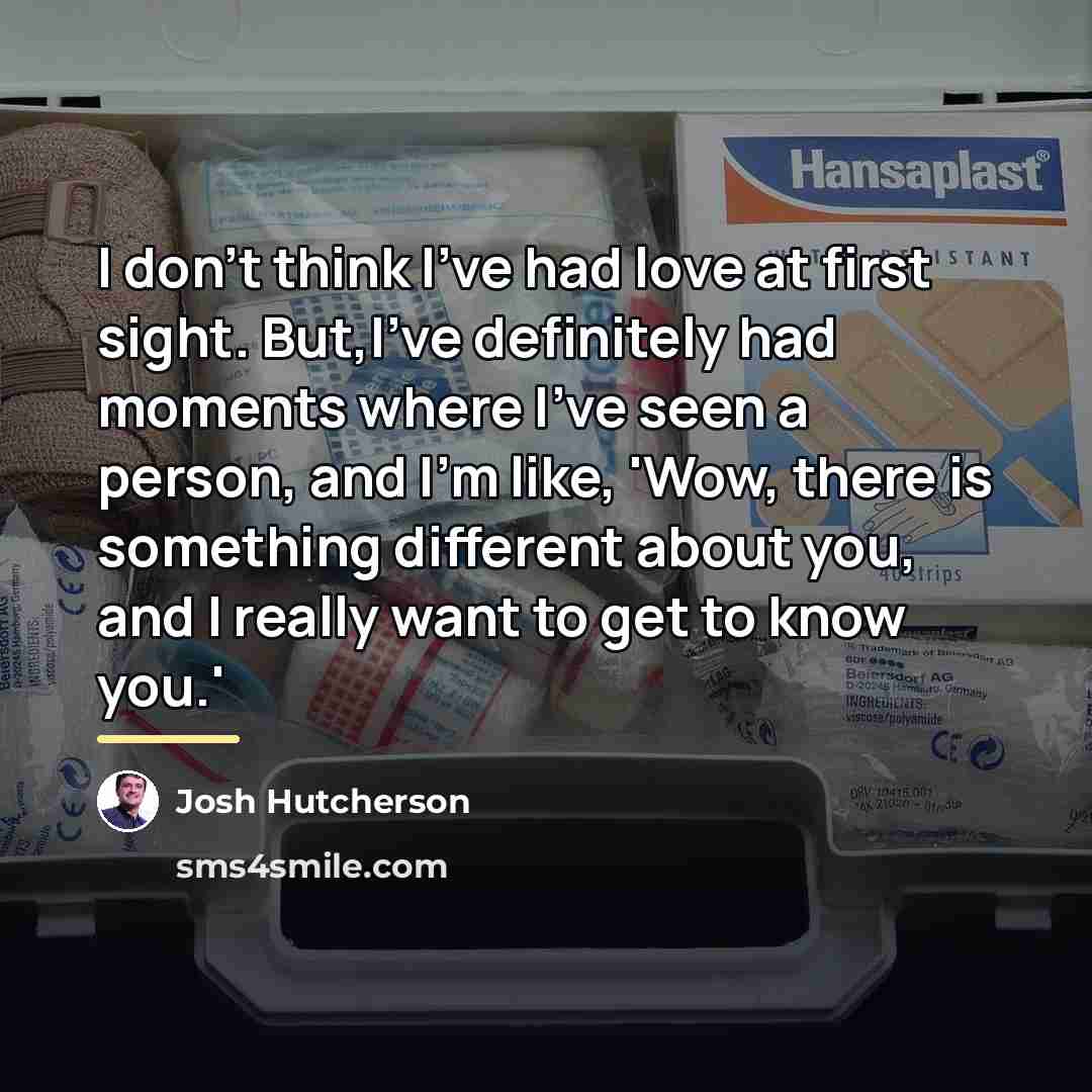 “I don't think I've had love at first sight. But,I've…” quote by Josh Hutcherson