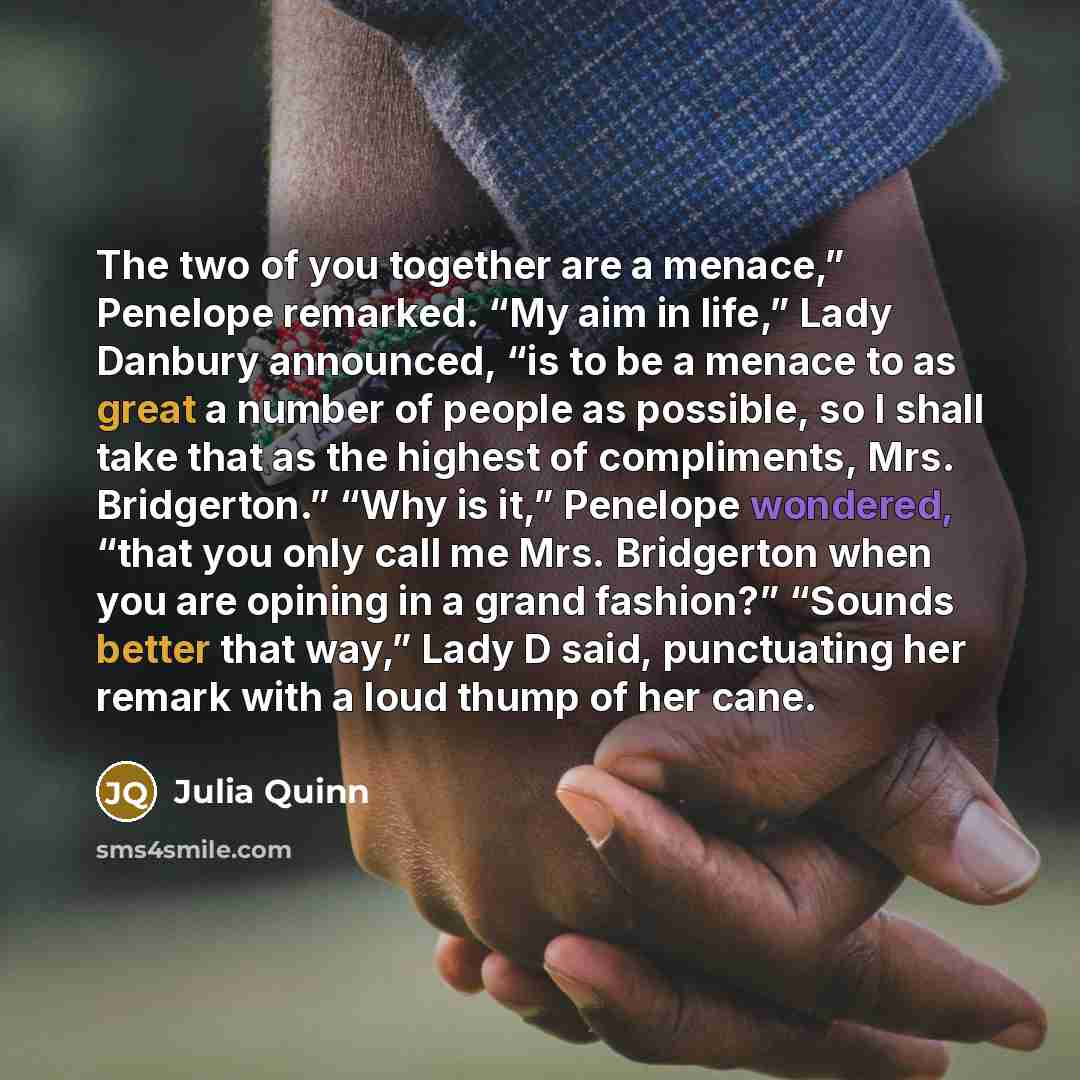 “The two of you together are a menace,” Penelope remarked.…” quote by Julia Quinn