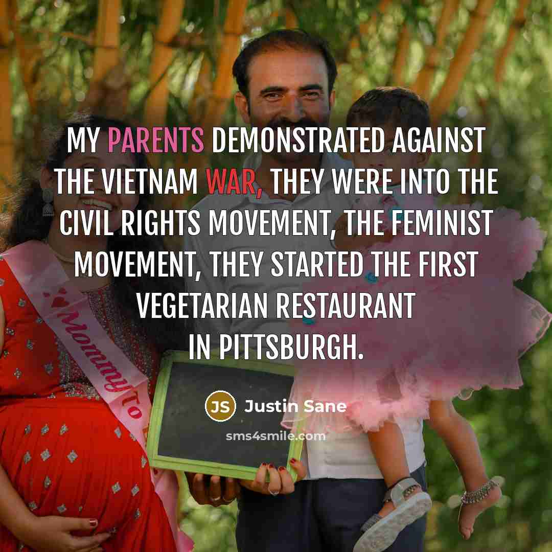 “My parents demonstrated against the Vietnam war, they were into…” quote by Justin Sane